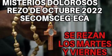 MISTERIOS DOLOROSOS DEL SANTO ROSARIO PARA REZAR EN EL MES DE OCTUBRE 2022. SECOMSCEG-ECA