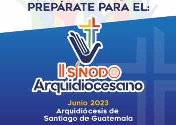 Arquidiócesis de Santiago de Guatemala: Hacia el II Sínodo Arquidiocesano
